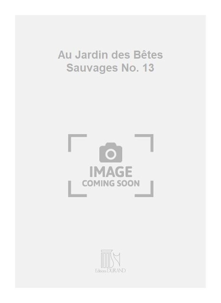 Au Jardin des Bêtes Sauvages No. 13